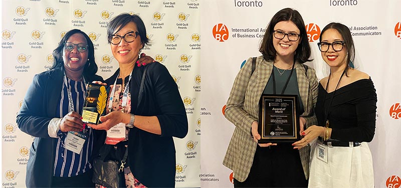 Left: Terry Mutuku and Suelan Toye, senior communications associates at the IABC World Conference in Vancouver. Right: Emma Evans, senior coordinator, Holland Bloorview Foundation; Ashley Cruz, manager, strategic communications at the IABC Toronto OVATION Awards.