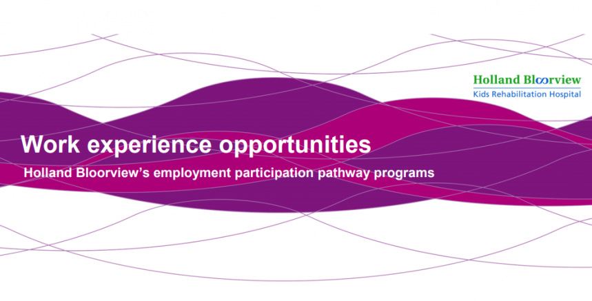 Corporate banner with title: Work experience opportunities. Holland Bloorview employment participation pathway programs