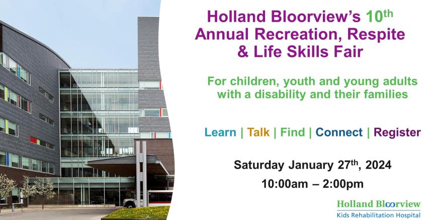 Photo of Holland Bloorview with text saying Holland Bloorview's 10th Annual Recreation, Respite and Life Skills Fair,