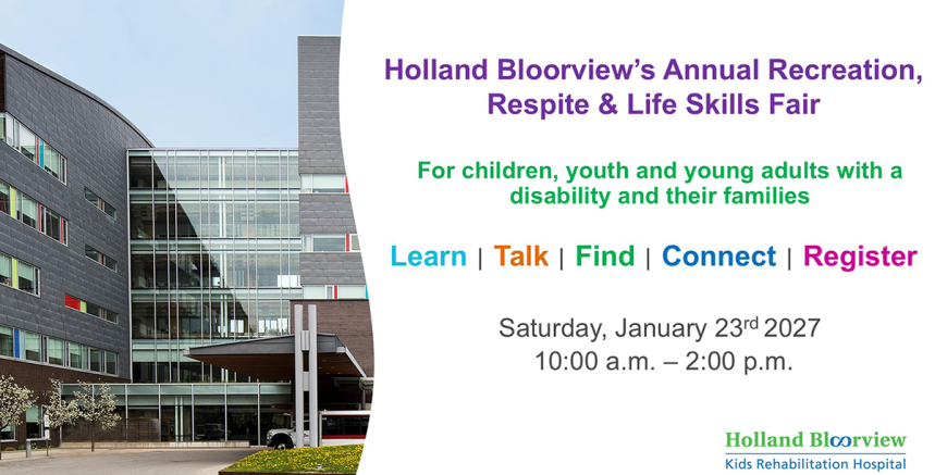 Photo of Holland Bloorview with text saying Holland Bloorview's Annual Recreation, Respite and Life Skills Fair