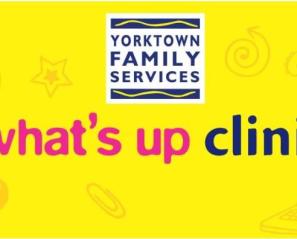 "what's up clinic" in pink and blue text on a yellow background below the Yorktown Family Services logo