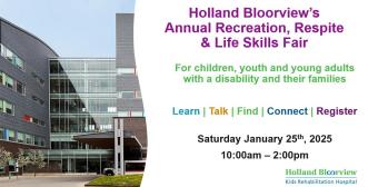 Photo of Holland Bloorview with text saying Holland Bloorview's 10th Annual Recreation, Respite and Life Skills Fair,